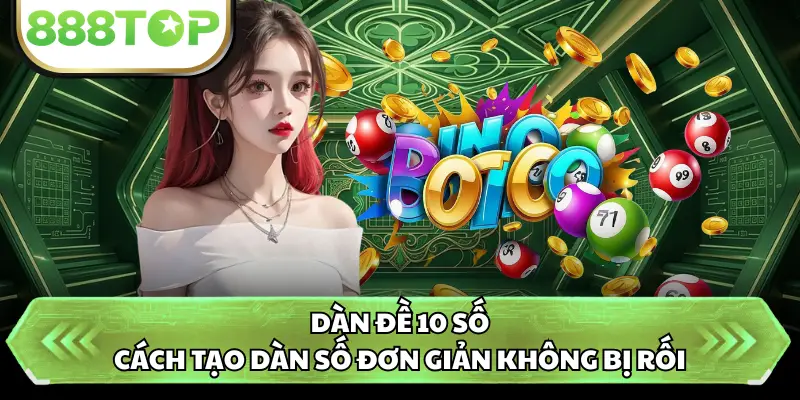 Dàn Đề 10 Số - Cách Tạo Dàn Số Đơn Giản Không Bị Rối