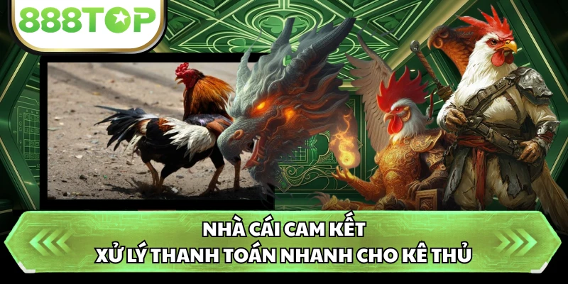 Nhà cái cam kết xử lý thanh toán nhanh cho kê thủ
