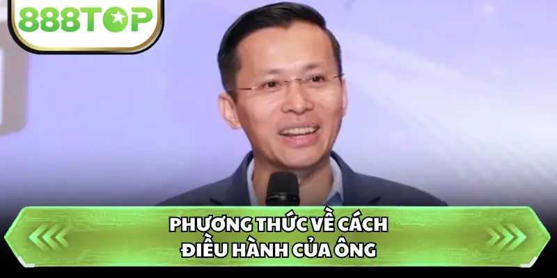 Phương thức về cách điều hành của ông