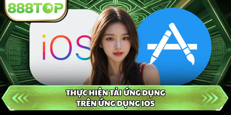 Thực hiện tải ứng dụng trên ứng dụng ios